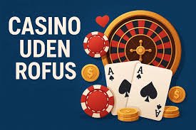 Casino Sider Uden Rofus Din Guide til Sikker Online Spil