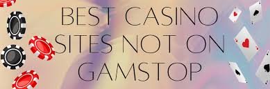 Discover Top Gambling Sites Not on GamStop for Unrestricted Play